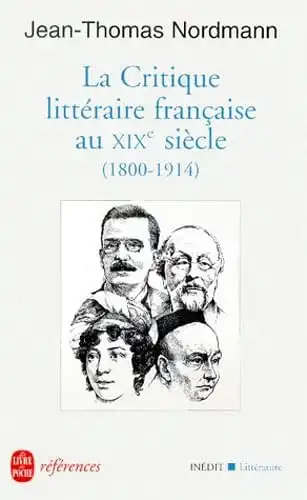 La Critique litt?raire fran?aise au XIXe si?cle (1800-1914). 