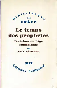 Le temps des prophŠtes. Doctrines de l'ƒge romantique. 