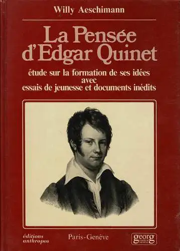 La pens‚e d'Edgar Quinet. Etude sur la formation de ses id‚es avec essais de jeunesse et documents in‚dits. 