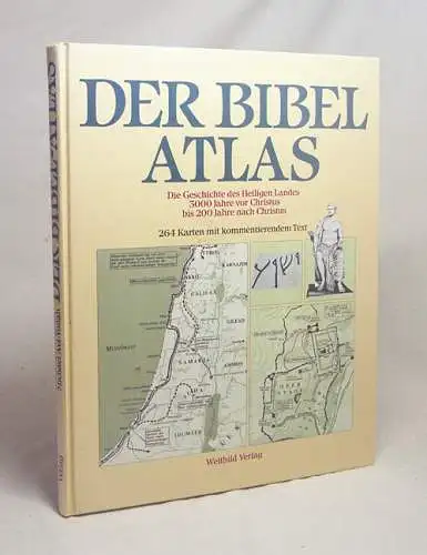 Der Bibel-Atlas. Die Geschichte des Heiligen Landes 3000 Jahre vor Christus bis 200 Jahre nach Christus. 246 Karten mit kommentierendem Text. 