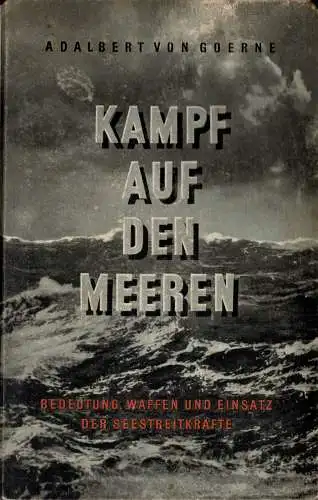 Kampf auf den Meeren. Bedeutung, Waffen und Einsatz der Seestreitkräfte (mit Bilderanhang). 