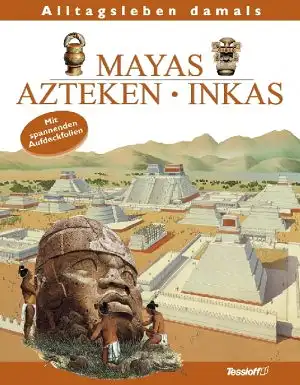 Alltagsleben damals. Mayas, Azteken, Inkas. 
