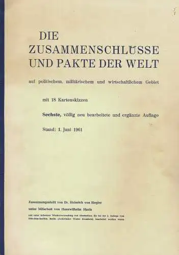 Die Zusammenschl?sse und Pakte der Welt. auf politischem, milit?rischem und wirtschaftlichem Gebiet mit 18 Kartenskizzen. Stand: 1. Juni 1961. 