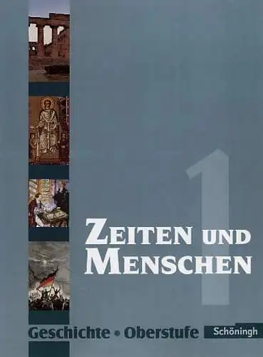 Zeiten und Menschen 1. Geschichte Oberstufe. Ausgabe A. 