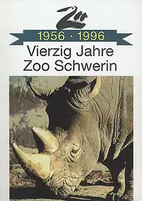 Vierzig Jahre Zoo Schwerin 1956 - 1996. 