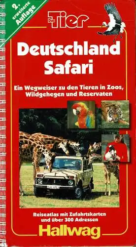 Deutschland Safari. Ein Wegweiser zu den Tieren in Zoos, Wildgehegen und Reservaten. Reiseatlas mit Zufahrtskarten und über 300 Adressen. 2. Auflage. Das Tier. 