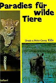 Paradies für wilde Tiere. Auf Safari zu neuen Erkenntnissen in Dschungel, Busch und Steppe. 