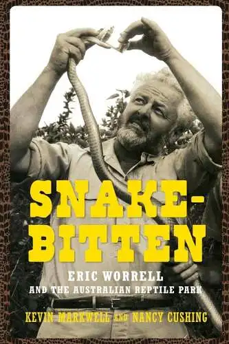 Snake-Bitten : Eric Worrell and The australian Reptile Park. 