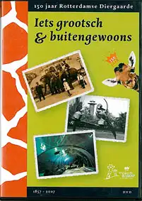 Iets grootsch & buitengewoons. 150 jaar Rotterdamse Diergaarde. 