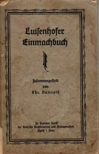 Luisenhofer Einmachbuch. Zusammengestellt von Chr. Dumrath. 3te verbesserte Auflage. 