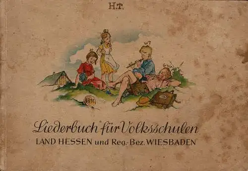 Liederbuch für Volksschulen - Land Hessen und Regierungsbezirk Wiesbaden - Der erste Teil - Singfibel für die unteren vier Jahrgänge. 