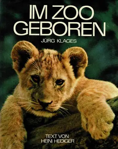 Im Zoo geboren - Text von Heini Hediger. 