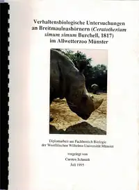 Verhaltensbiologische Untersuchungen an Breitmaulnashörnern (Ceratotherium simum simum Burchell, 1817) im Allwetterzoo Münster. Diplomarbeit. 