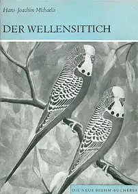 Der Wellensittich. Neue Brehm-Bücherei, Band 244.2. Auflage. 