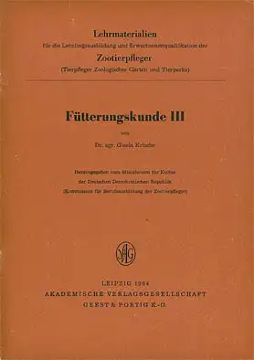 Fütterungskunde III. Lehrmaterialien f. d. Lehrlingsausbildung und Erwachsenenqualifikation d. Zootierpfleger. 