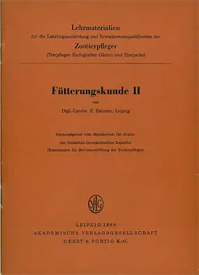 Fütterungskunde II. Lehrmaterialien f. d. Lehrlingsausbildung und Erwachsenenqualifikation d. Zootierpfleger. 