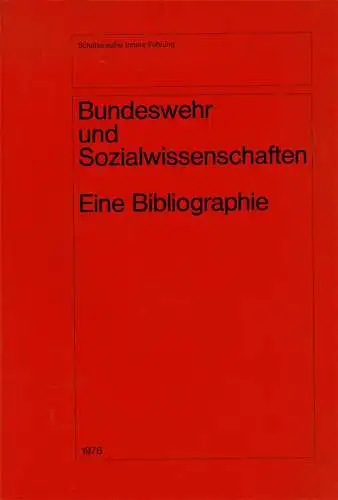 Bibliographie Bundeswehr und Gesellschaft 1960-1975 / Bibliographie zur Sozio-Ökonomie von Militärausgaben [= Schriftenreihe Innere Führung. Reihe Ausbildung und Bildung, Heft 24]. 