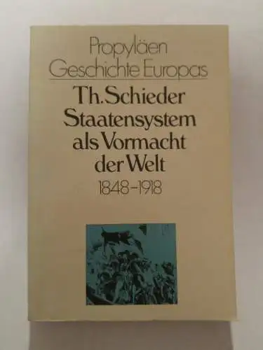 Staatensystem als Vormacht der Welt 1848-1918  [= Propyläen Geschichte Europas, Bd. 5]. 