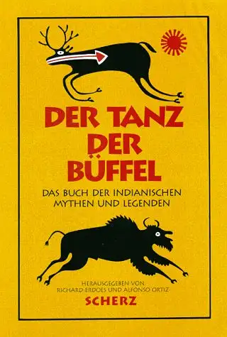 Der Tanz der Büffel. Das Buch der indianischen Mythen und Legenden. 