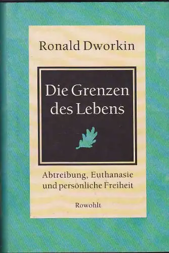 Die Grenzen des Lebens. Abtreibung, eutanasie und persönliche Freiheit. 