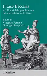 Il caso Beccaria. A 250 anni della pubblicazione del 'Dei delitti e delle pene'. 