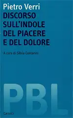 Discorso sull'indole del piacere e del dolore. A cura di Silvia Contarini. 