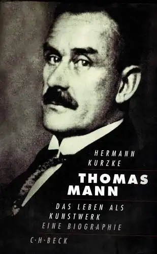 Thomas Mann. Das Leben als Kunstwerk. Eine Biographie. 