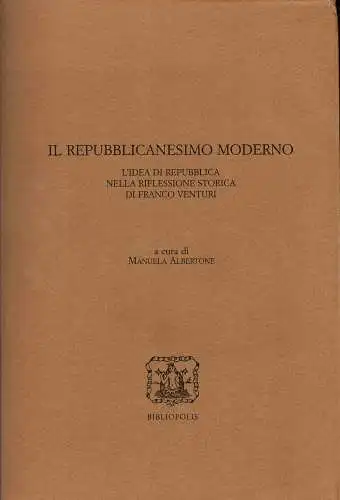 Il Repubblicanesimo Moderno. L'idea di Repubblica nella riflessione storica di Franco Venturi. 