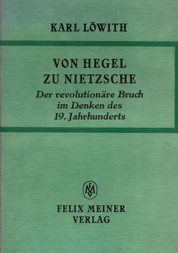 Von Hegel zu Nietzsche. Der revolutionäre Bruch im Denken des 19. Jahrhunderts. 