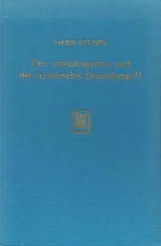 Der soziologische und der juristische Staatsbegriff. Kritische Untersuchung des Verhältnisses von Staat und Recht. 