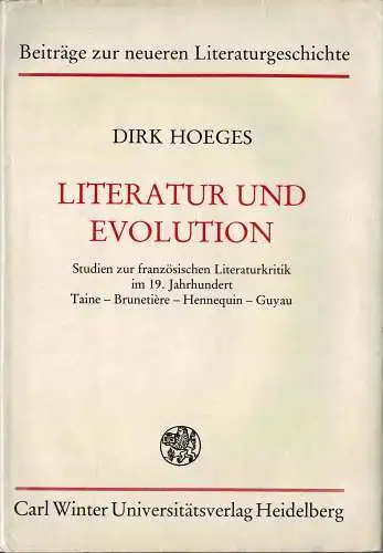 Literatur und Evolution. Studien zur französischen Literaturkritik im 19. Jahrhundert. Taine - Brunetière - Hennequin - Guyau. 