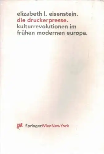 Die Druckerpresse. Kulturrevolutionen im frühren modernen Europa. 