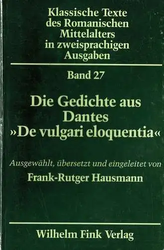 Die Gedichte aus Dantes "de vulgari eloquentia". Klassische Texte des romanischen Mittelalters in zweisprachigen Ausgaben. Band 27. 