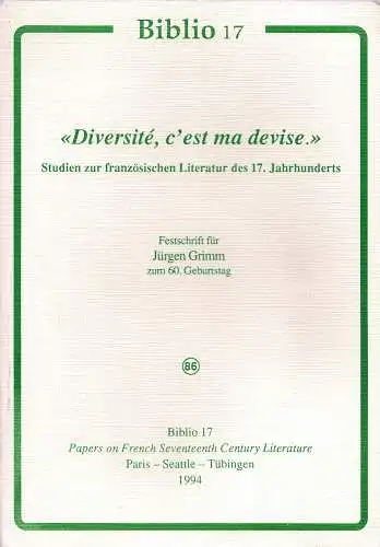 "Diversité, c'est ma devise." Studien zur französischen Literatur des 17. Jahrhunderts. 