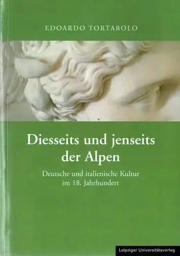 Diesseits und jenseits der Alpen. Deutsche und italienische Kultur im 18. Jahrhundert. 