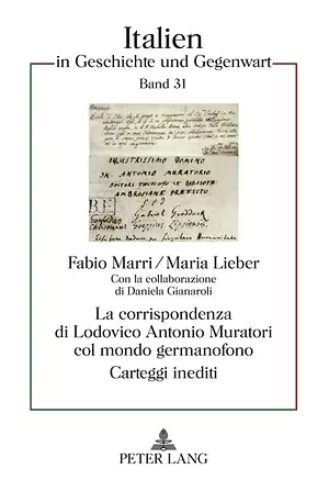 La corrispondenza di Lodovico Antonio Muratori col mondo germanofono. Carteggi inediti (= Italien in Geschichte und Gegenwart, 31). 