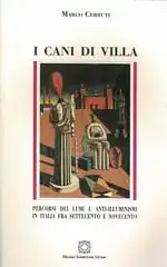 I cani di villa. Percorsi dei Lumi e anti-illuminismi in Italia fra Settecento e Novecento. 