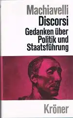 Discorsi. Gedanken über Politik und Staatsführung. Deutsche Gesamtausgabe übersetzt, eingeleitet und erläutert von Dr. Rudolf Zorn. 