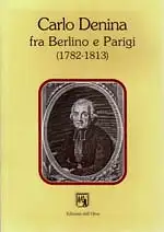 Carlo Denina fra Berlino e Parigi /1782-1813). Giornata di studio, Torino, Accademia delle Scienze, 30 novembre 2000. 