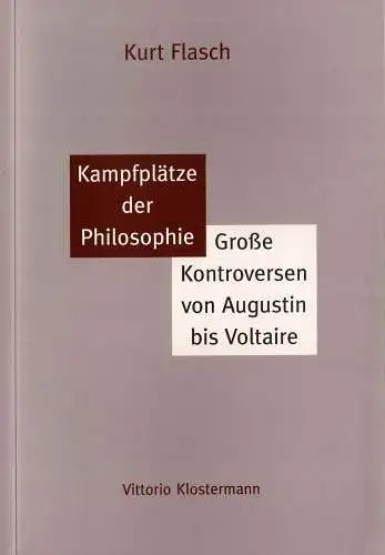 Kampfplätze der Philosophie. Große Kontroversen von Augustin bis Voltaire. 