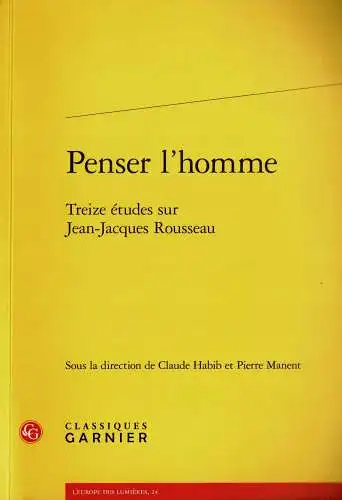 Penser l'homme. Treize études sur Jean-Jacques Rousseau. 