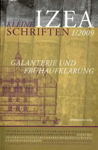 IZEA Kleine Schriften. Galanterie und Frühaufklärung. 1/2009. 