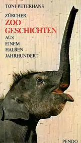 Zürcher Zoo-Geschichten aus einem halben Jahrhundert. 