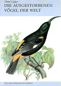 Die ausgestorbenen Vögel der Welt. (Neue Brehm Bücherei Band 424) 3. Auflage. 