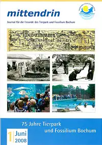 Mittendrin. Journal für Freunde des Tierpark und Fossilium Bochum. 75 Jahre Tierpark und Fossilium Bochum. 