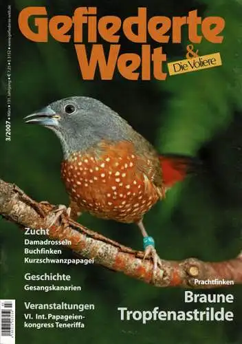 Die Gefiederte Welt - Zeitschrift für Vogelliebhaber. 131. Jahrgang 2007. Heft 3. 