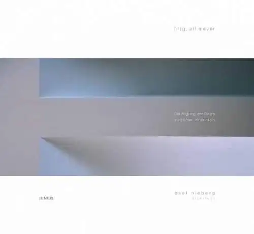 Axel Nieberg. Die Fügung der Dinge. Sublime Creation. 