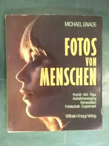 Fotos von Menschen. Porträt - Akt - Figur. Aufnahmevorgang, Komposition, Fototechnik, Experiment. 