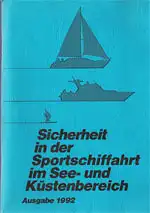 Sicherheit in der Sportschiffahrt und im See- und Küstenbereich. Ausgabe 1992. 