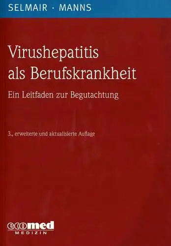 Virushepatitis als Berufskrankheit. Ein Leitfaden zur Begutachtung. 3. erweitete und Aktualisierte Auflage. 